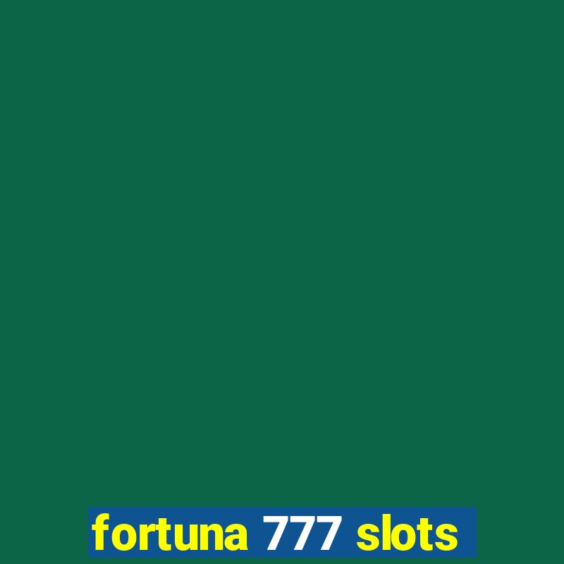 fortuna 777 slots